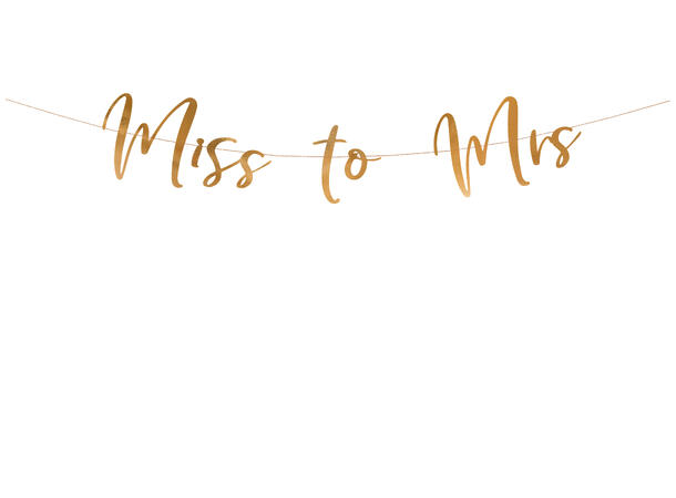 Bokstavbanner - "Miss to Mrs" - Rosegull 18x76cm